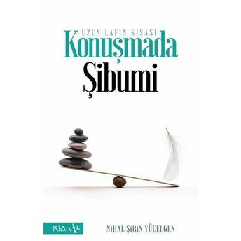 Konuşmada Şibumi - Uzun Lafın Kısası Nihal Şirin Yücelgen