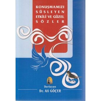 Konuşmamızı Süsleyen Etkili Ve Güzel Sözler Kolektif