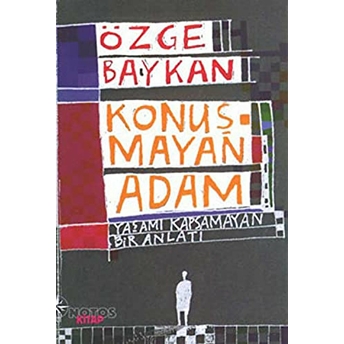 Konuşmayan Adam Yaşamı Kapsamayan Bir Anlatı