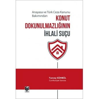 Konut Dokunulmazlığının Ihlali Suçu Tuncay Sümbül