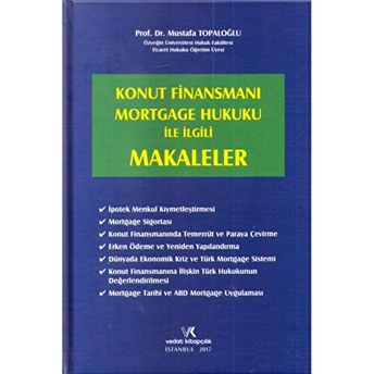 Konut Finansmanı Mortgage Hukuku Ile Ilgili Makaleler Ciltli Mustafa Topaloğlu