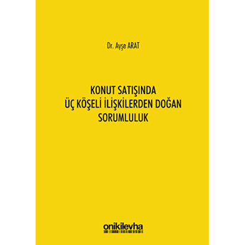 Konut Satışında Üç Köşeli Ilişkilerden Doğan Sorumluluk Ciltli Ayşe Arat