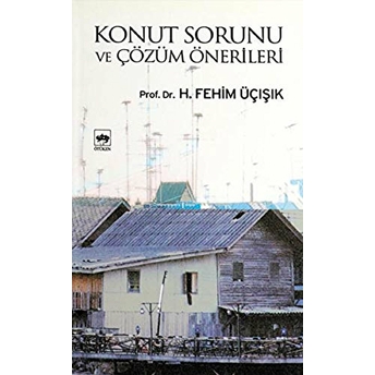 Konut Sorunu Ve Çözüm Önerileri H. Fehim Üçışık