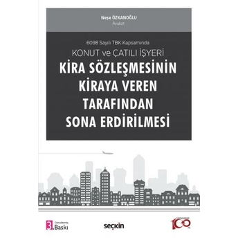 Konut Ve Çatılı Işyeri Kira Sözleşmesinin Kiraya Veren Tarafından Sona Erdirilmesi Neşe Özkanoğlu