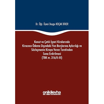 Konut Ve Çatılı Işyeri Kiralarında Kiracının Ödeme Dışındaki Yan Borçlarına Aykırılığı Ve Sözleşmenin Kiraya Veren Tarafından Sona Erdirilmesi (Tbk M. 316/2-3)