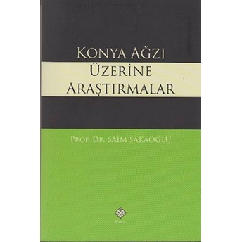 Konya Ağzı Üzerine Araştırmalar Saim Sakaoğlu