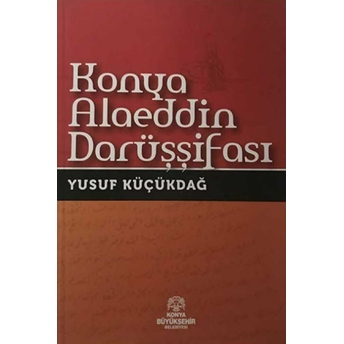 Konya Alaeddin Darüşşifası Yusuf Küçükdağ