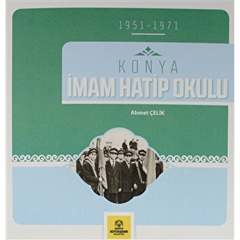 Konya Imam Hatip Okulu ( 1951-1971 ) Ahmet Çelik