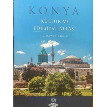 Konya Kültür Ve Edebiyat Atlası M. Davut Göksu