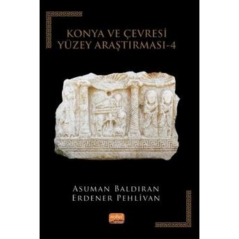 Konya Ve Çevresi Yüzey Araştırması-4 Hadim Asuman Baldıran