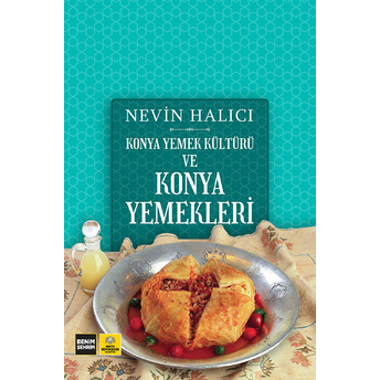 Konya Yemek Kültürü Ve Konya Yemekleri Ciltli Nevin Halıcı