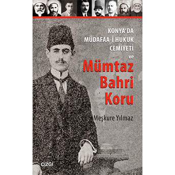 Konya'da Müdafaa-I Hukuk Cemiyeti Ve Mümtaz Bahri Koru Meşkure Yılmaz