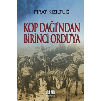 Kop Dağı'ndan Birinci Ordu'ya Fırat Kızıltuğ