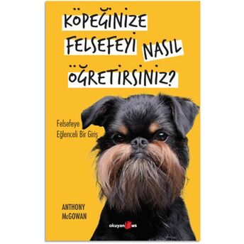 Köpeğinize Felsefeyi Nasıl Öğretirsiniz? Anthony Mcgovan