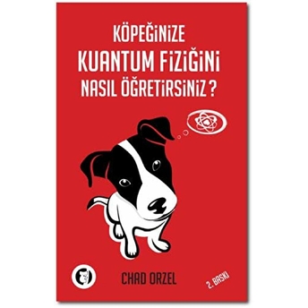 Köpeğinize Kuantum Fiziğini Nasıl Öğretirsiniz? Chad Orzel