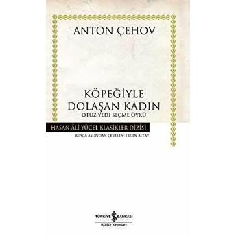 Köpeğiyle Dolaşan Kadın - Hasan Ali Yücel Klasikleri (Ciltli) Anton Çehov