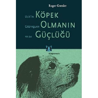 Köpek Olmanın Güçlüğü Roger Grenier