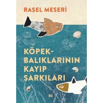 Köpekbalıklarının Kayıp Şarkıları Raşel Meseri