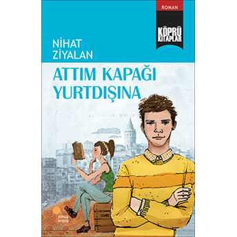 Köprü Kitaplar 10 - Attım Kapağı Yurtdışına Nihat Ziyalan