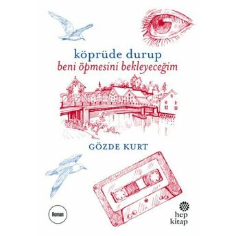 Köprüde Durup Beni Öpmesini Bekleyeceğim Gözde Kurt