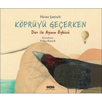 Köprüyü Geçerken – Dev Ile Ayının Öyküsü Heinz Janisch