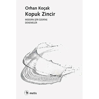 Kopuk Zincir Modern Şiir Üzerine Denemeler Orhan Koçak