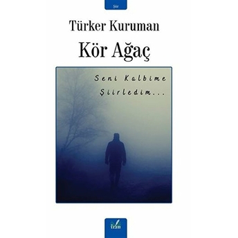 Kör Ağaç Türker Kuruman