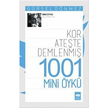 Kor Ateşte Demlenmiş 1001 Mini Öykü Gürsel Dönmez