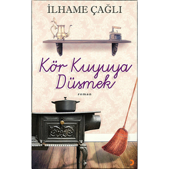 Kör Kuyuya Düşmek-Ilhame Çağlı