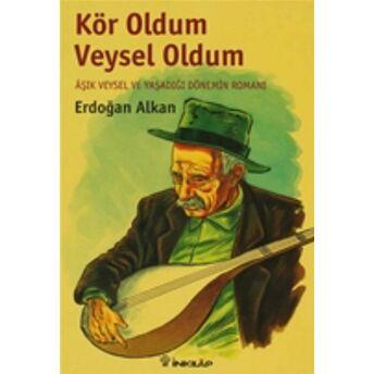 Kör Oldum Veysel Oldum Erdoğan Alkan