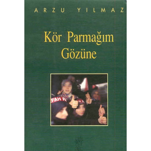 Kör Parmağım Gözüne Arzu Yılmaz