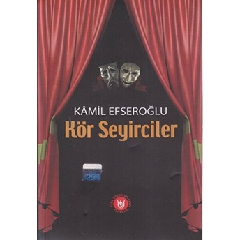 Kör Seyirciler Kamil Efseroğlu