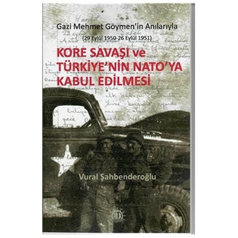 Kore Savaşı Ve Türkiye’nin Nato’ya Girişi Vural Şahbenderoğlu