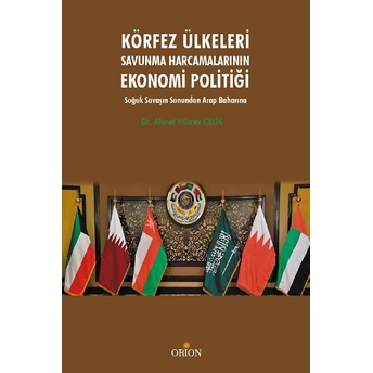 Körfez Ülkeleri Savunma Harcamalarının Ekonomi Politiği Ahmet Hüsrev Çelik