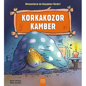 Korkakozor Kamber / Dinozorların Da Duyguları Vardır Brian Moses