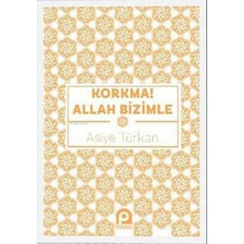 Korkma! Allah Bizimle Asiye Türkan