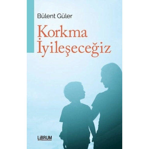 Korkma Iyileşeceğiz Bülent Güler