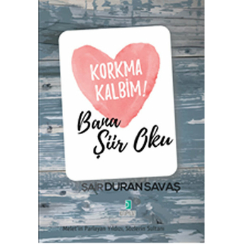 Korkma Kalbim : Bana Şiir Oku