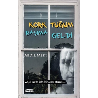 Korktuğum Başıma Geldi Abdil Mert