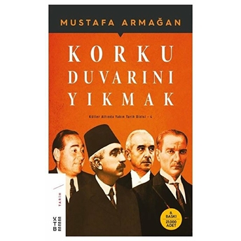 Korku Duvarını Yıkmak - Küller Altında Yakın Tarih Dizisi 4 Mustafa Armağan