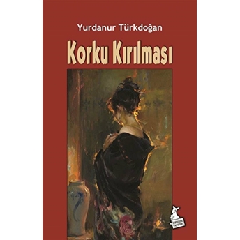 Korku Kırılması Yurdanur Türkdoğan