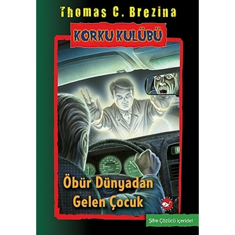 Korku Kulübü 17 - Öbür Dünyadan Gelen Çocuk Thomas C. Brezina