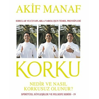 Korku Nedir Ve Nasıl Korkusuz Olunur? Akif Manaf