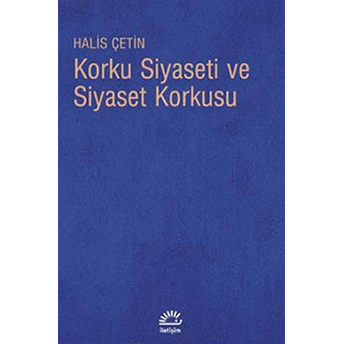 Korku Siyaseti Ve Siyaset Korkusu Halis Çetin