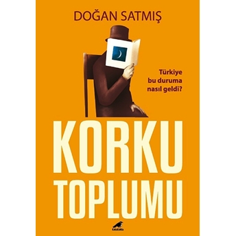 Korku Toplumu Doğan Satmış