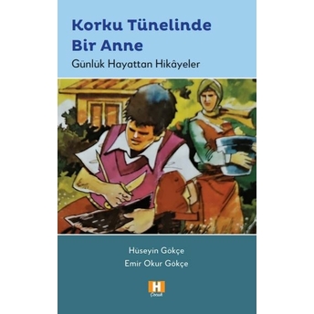 Korku Tünelinde Bir Anne Hüseyin Gökçe