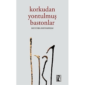 Korkudan Yontulmuş Bostanlar - Mustafa Muharrem