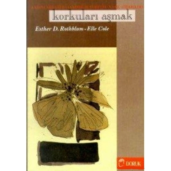 Korkuları Aşmak Kadınlardaki Başarısızlık Korkusu Nasıl Giderilir? E. D. Rothblum