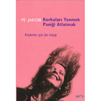 Korkuları Yenmek Paniği Atlatmak Kadınlar Için Bir Kitap