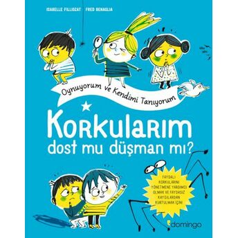 Korkularım Oynuyorum Ve Kendimi Tanıyorum Isabelle Filliozat